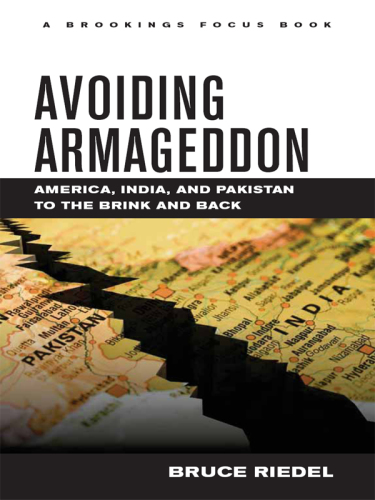 Avoiding Armageddon: America, India, and Pakistan to the Brink and Back