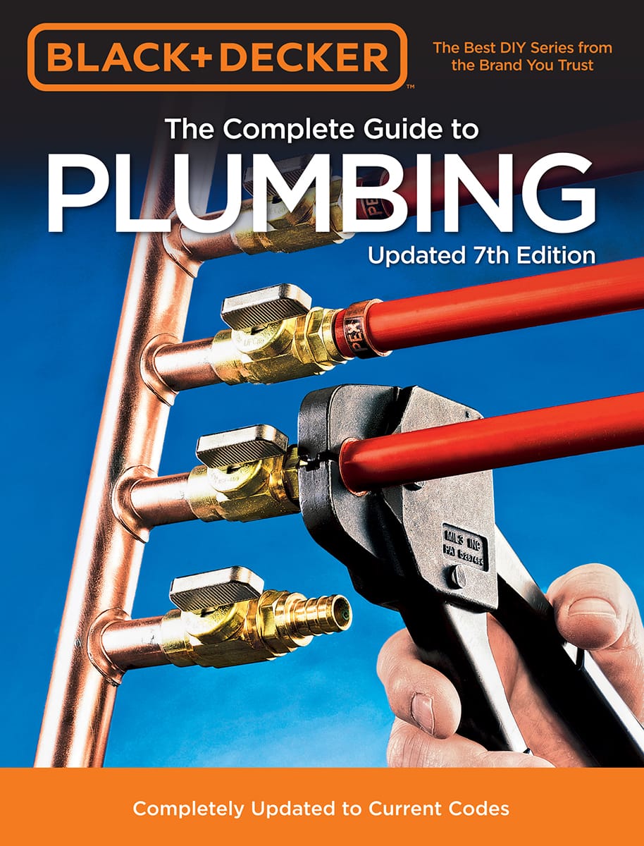 Black & Decker The Complete Guide to Plumbing: Completely Updated to Current Codes