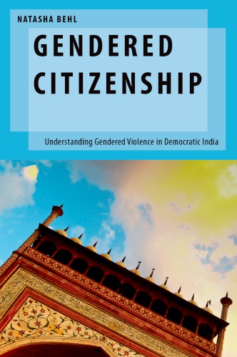 Gendered Citizenship: Understanding Gendered Violence In Democratic India