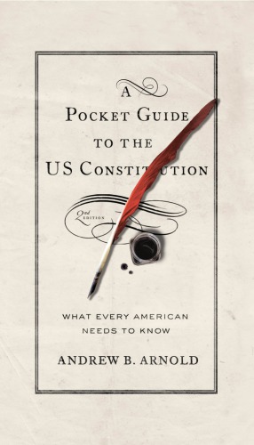 A Pocket Guide To The US Constitution: What Every American Needs To Know