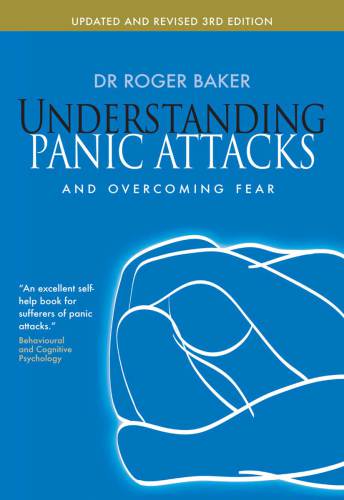 Understanding Panic Attacks and Overcoming Fear : Updated and Revised 3rd Edition.