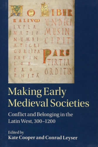 Making Early Medieval Societies: Conflict and Belonging in the Latin West, 300–1200