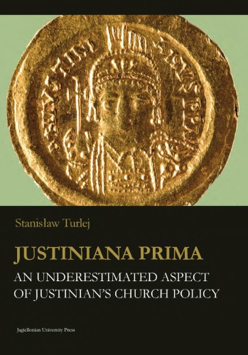 Justiniana Prima: An Underestimated Aspect of Justinian’s Church Policy