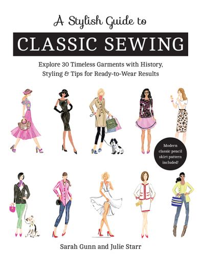 A Stylish Guide to Classic Sewing : Explore 30 Timeless Garments with History, Styling & Tips for Ready-to-Wear Results.