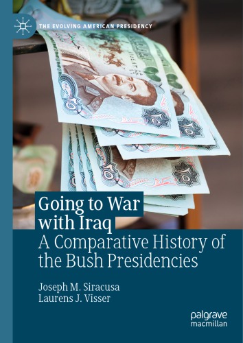 Going To War With Iraq: A Comparative History Of The Bush Presidencies