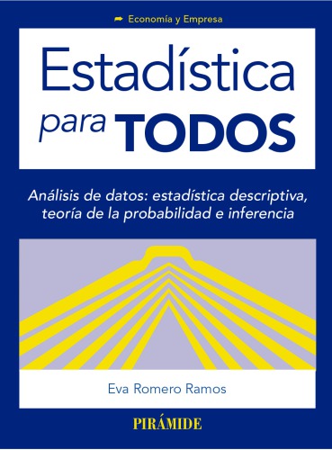 Estadística para todos : análisis de datos: estadística descriptiva, teoría de la probabilidad e inferencia