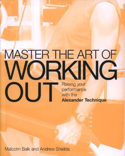 Master the Art of Working Out: Raising Your Performance with the Alexander Technique
