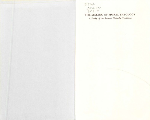 The Making of Moral Theology: A Study of the Roman Catholic Tradition