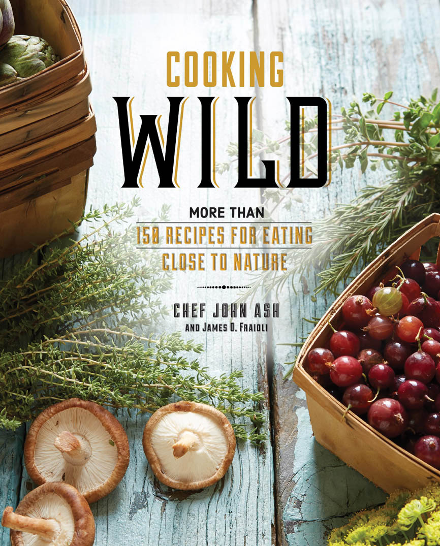 Cooking Wild: More Than 150 Recipes for Eating Close to Nature