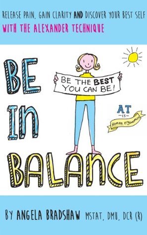 Be in Balance: A Simple Introduction to the Alexander Technique