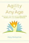 Agility at Any Age: Discover the Secret to Balance, Mobility, and Confidence (Alexander Technique)