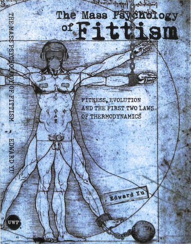 The Mass Psychology Of Fittism: Fitness, Evolution, and the First Two Laws of Thermodynamics (Feldenkrais perspective)