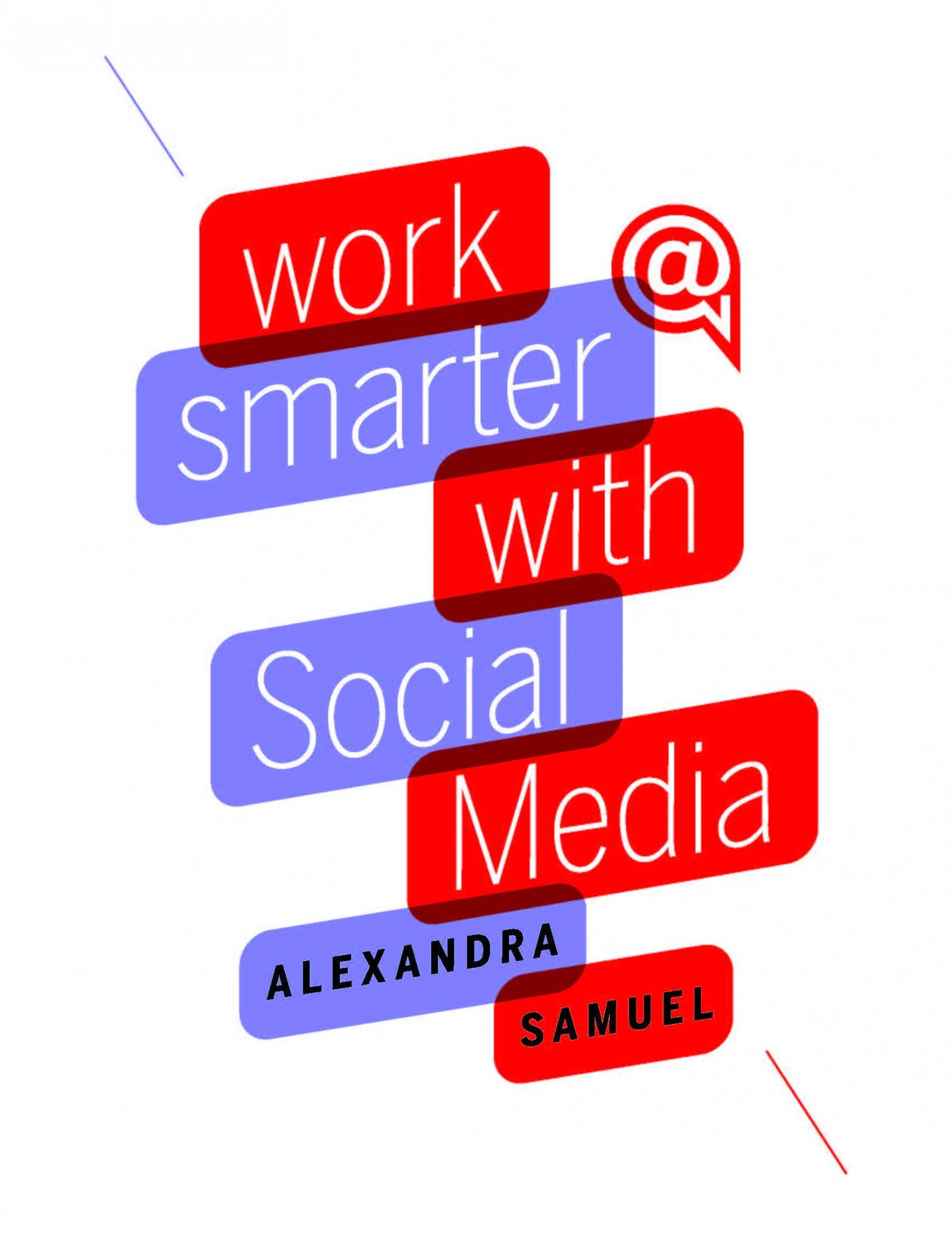 Work Smarter with Social Media : a Guide to Managing Evernote, Twitter, LinkedIn, and Your Email.