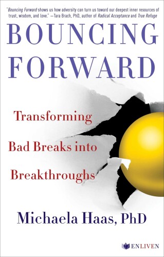 Bouncing Forward: Transforming Bad Breaks into Breakthroughs