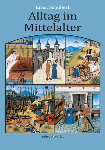Alltag im Mittelalter: Natürliches Lebensumfeld und menschliches Miteinander