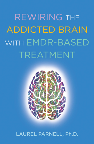 Rewiring the Addicted Brain with EMDR-Based Treatment
