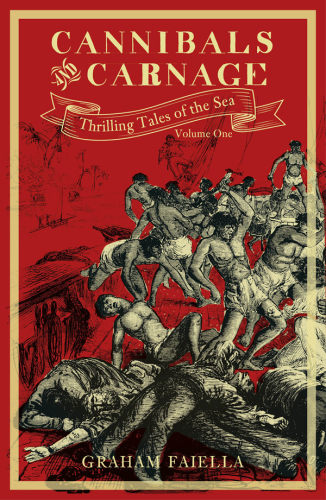 Cannibals and Carnage: Thrilling Tales of the Sea, Vol 1