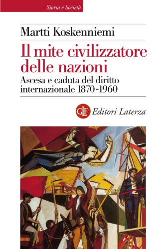 Il mite civilizzatore della nazioni. Ascesa e caduta del diritto internazionale 1870-1960
