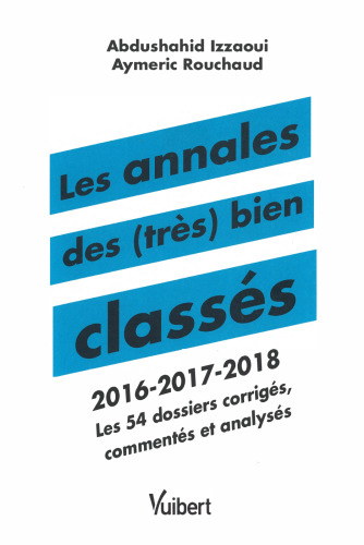Les annales des (très) bien classés 2016-2017-2018 : les 54 dossiers corrigés, commentés et analysés