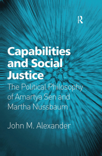 Capabilities and social justice the political philosophy of Amartya Sen and Martha Nussbuam