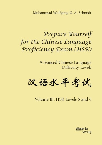 Prepare Yourself for the Chinese Language Proficiency Exam (HSK) : Advanced Chinese Language Difficulty Levels. Volume III, HSK Levels 5 and 6