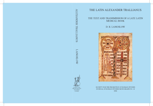 The Latin Alexander Trallianus: The Text and Transmission of a Late Latin Medical Book