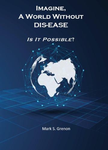 Imagine, A World Without DIS-EASE Is It Possible?