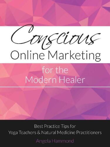Conscious Online Marketing for the Modern Healer: Best Practice Tips for Yoga Teachers & Natural Medicine Practitioners