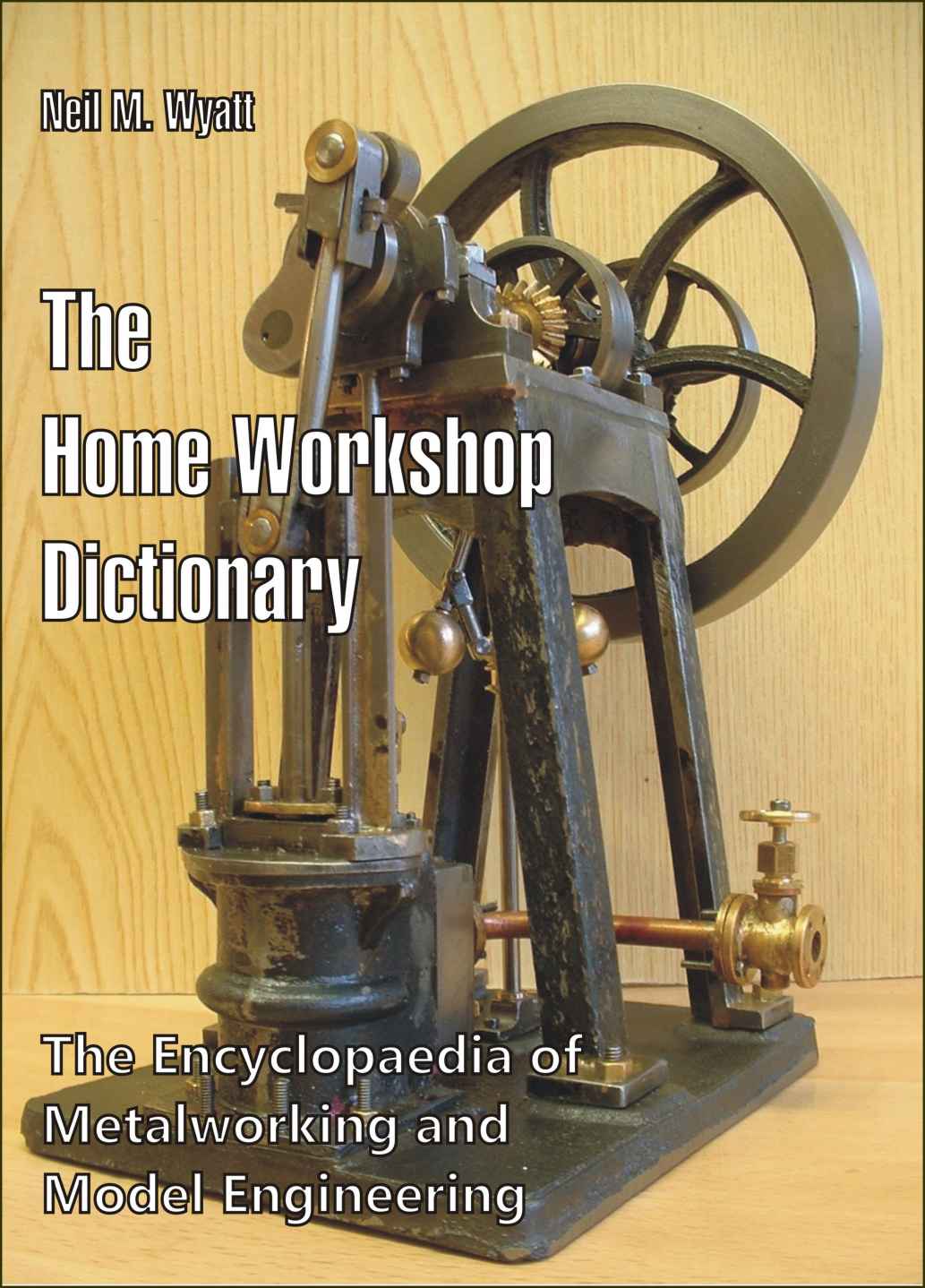 The Home Workshop Dictionary: The Encyclopaedia of Metalworking and Model Engineering