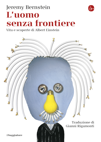 L'uomo senza frontiere. Vita e scoperte di Albert Einstein