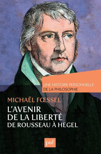 L’avenir de la liberté. De Rousseau à Hegel