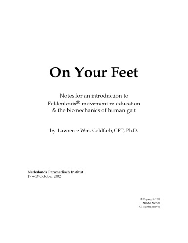 On Your Feet: Notes for an Introduction to Feldenkrais Movement Re-education & the Biomechanics of Human Gait