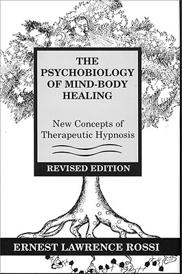 The Psychobiology of Mind-Body Healing: New Concepts of Therapeutic Hypnosis