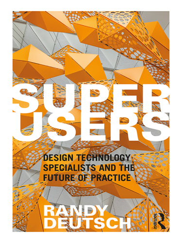 Superusers : design technology specialists and the future of practice