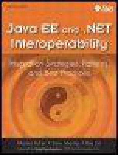 Java EE and .Net Interoperability: Integration Strategies, Patterns, and Best Practices