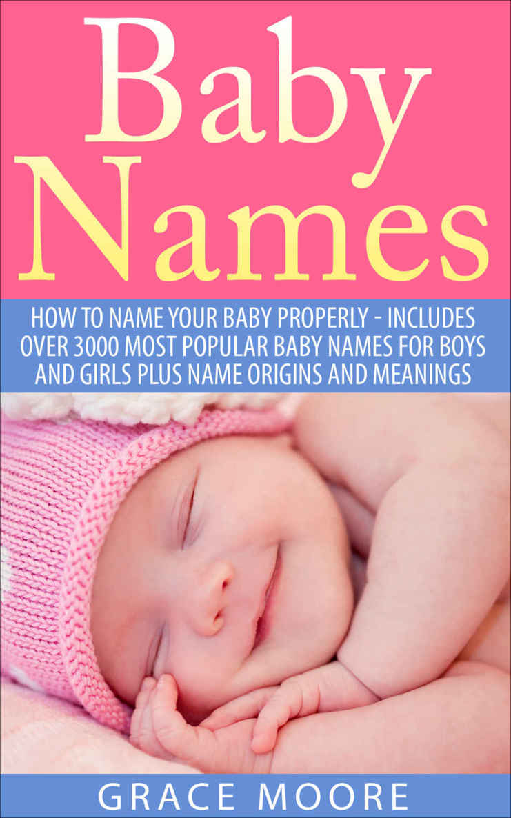 Baby Names: How To Name Your Baby Properly - Includes over 3000 Most Popular Baby Names for Boys And Girls Plus Name Origins And Meanings (Baby Names, Baby Names 2015, Baby Names With Meanings)