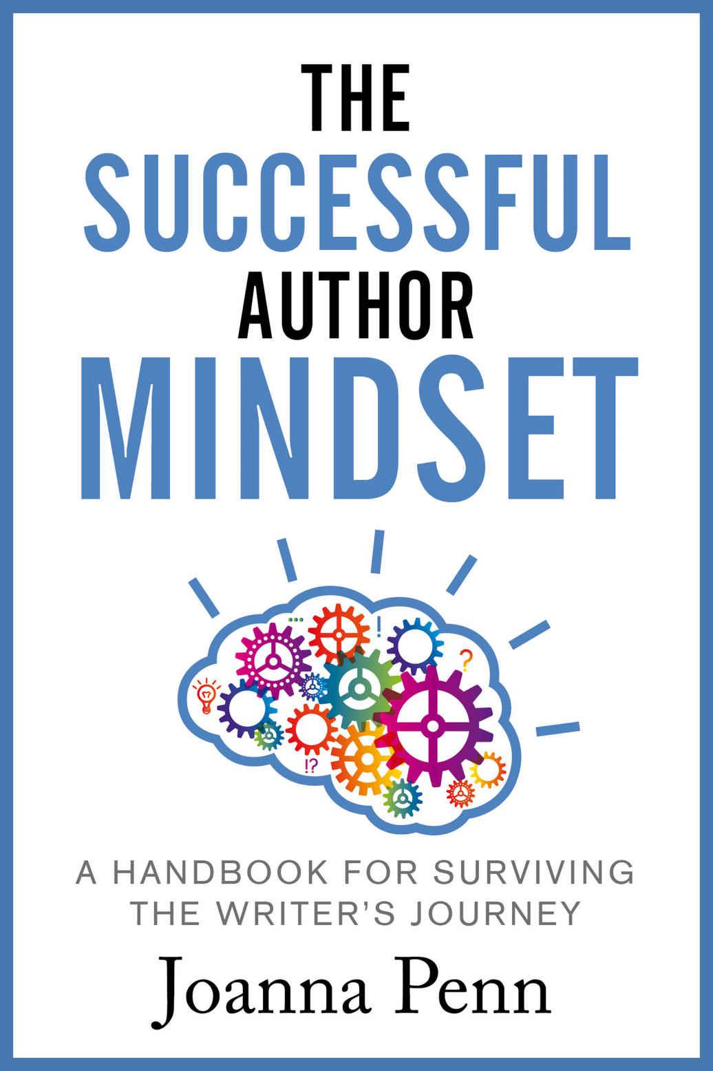 The Successful Author Mindset Companion Workbook: A Handbook for Surviving the Writer’s Journey