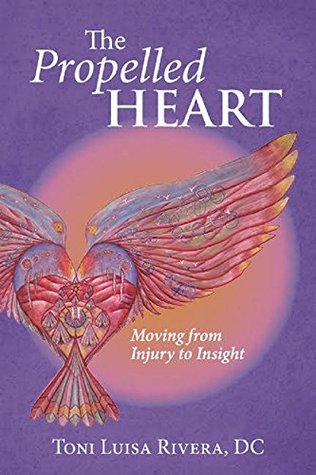 The Propelled Heart: Moving From Injury to Insight (Rubenfeld Synergy)