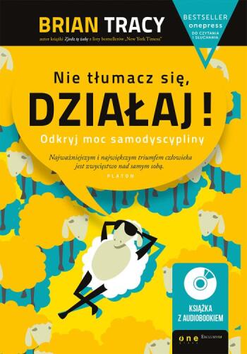 Nie tłumacz się, działaj! Odkryj moc samodyscypliny