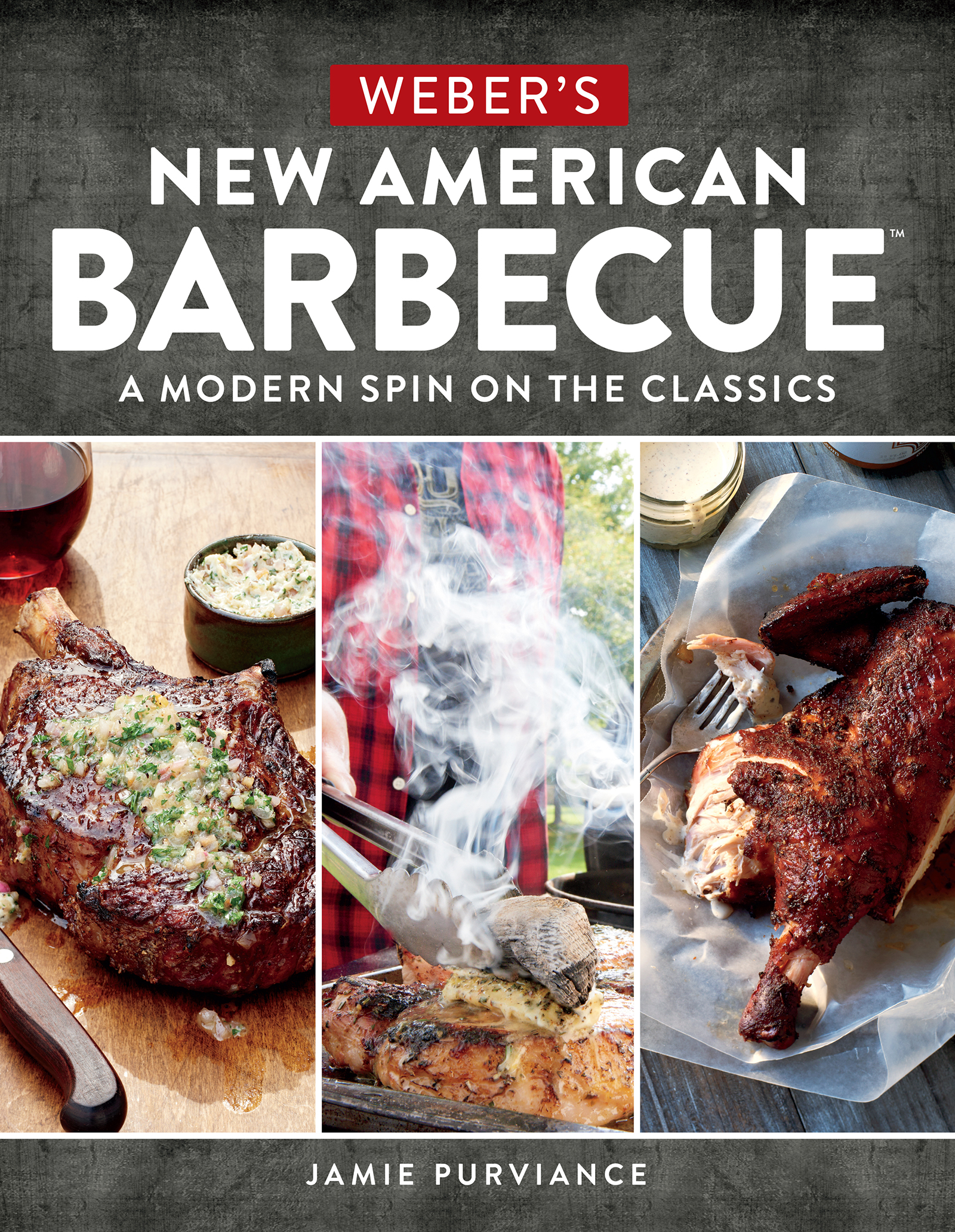 Weber's New American Barbecue™: A Modern Spin on the Classics
