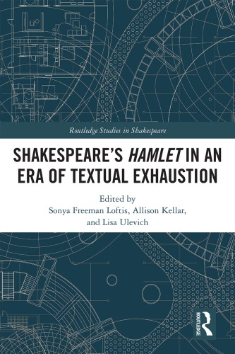 Shakespeare’s Hamlet in an Era of Textual Exhaustion
