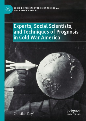 Experts, Social Scientists, And Techniques Of Prognosis In Cold War America