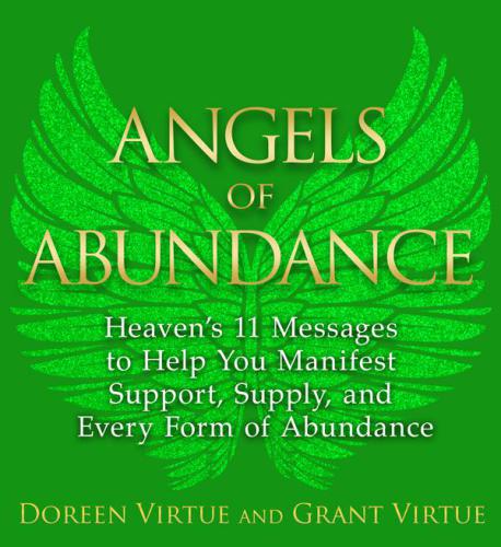 Angels of Abundance: Heaven’s 11 Messages to Help You Manifest Support, Supply and Every Form of Abundance
