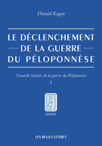 Le Déclenchement de la guerre : Nouvelle histoire de la guerre du Péloponnèse (Tome I)