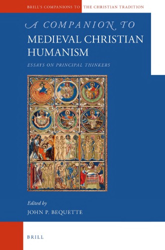 A Companion to Medieval Christian Humanism: Essays on Principal Thinkers