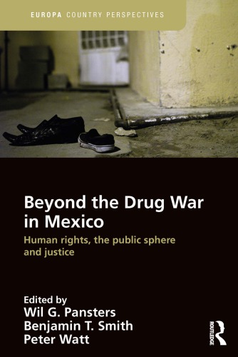 Beyond The Drug War In Mexico: Human Rights, The Public Sphere And Justice