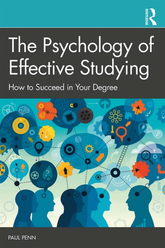 The Psychology Of Effective Studying: How To Succeed In Your Degree