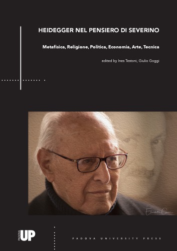 Heidegger nel pensiero di Severino. Metafisica, Religione, Politica, Economia, Arte, Tecnica