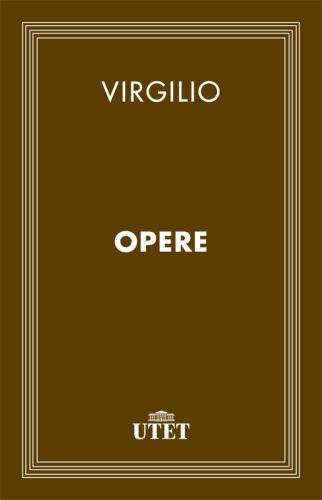 Opere (Bucoliche, Georgiche, Eneide). Testo latino e traduzione a cura di Carlo Carena