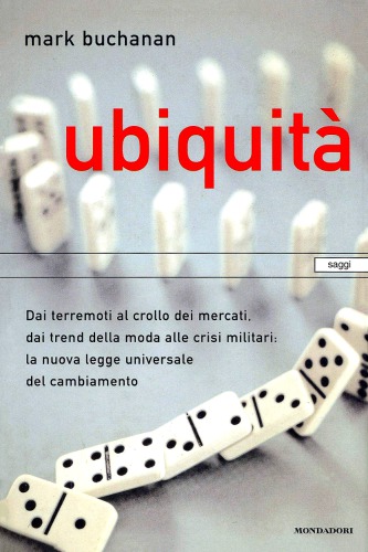 Ubiqità. Dei terremoti al crollo dei mercati, dai trend della moda alle crisi militari: la nuova legge universale del cambiamento